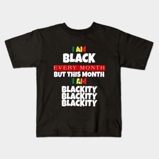 I AM BLACK EVERY MONTH Kids T-Shirt